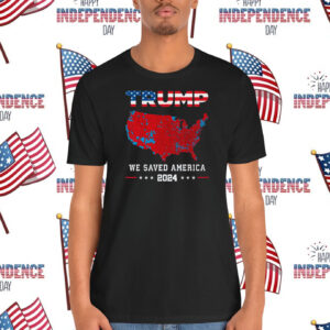 Trump We Saved America 2024 Shirt