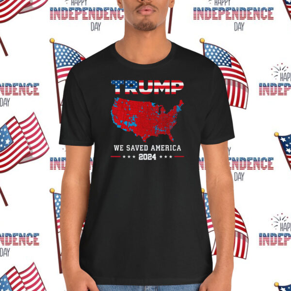 Trump We Saved America 2024 Shirt