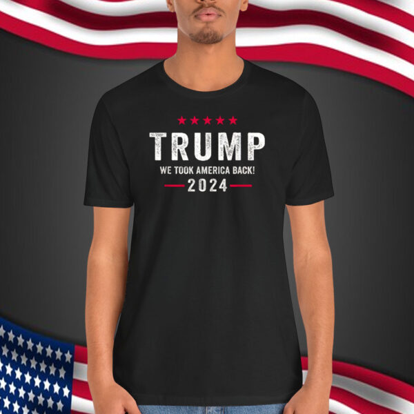 Trump We Took America Back 2024 Shirt