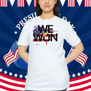 Trump We Won 2024 President Shirt