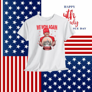Trump We Won Again President Shirts