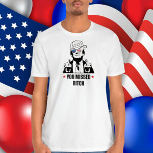 Trump We Won Get Over It You Missed Bitch Shirt