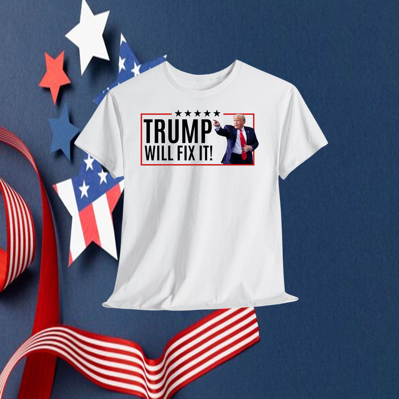 Trump Will Fix It! America Shirt