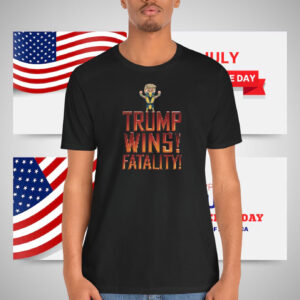 Trump Wins! Fatality! Shirt