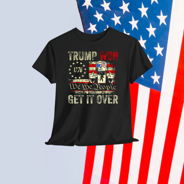 Trump Won 1776 We The People Get It Over Shirt