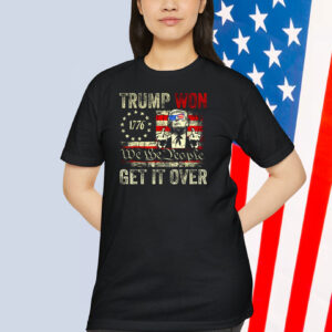 Trump Won 1776 We The People Get It Over Shirt