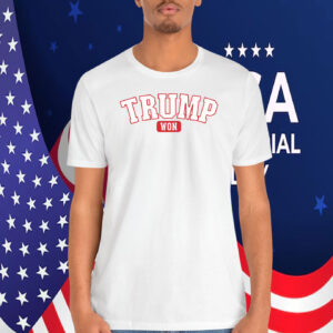 Trump Won 2024 Election Shirt