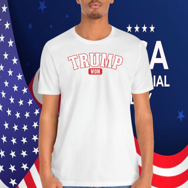 Trump Won 2024 Election Shirt