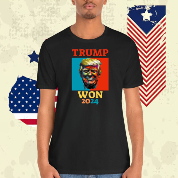 Trump Won 2024 Election Shirts