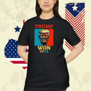 Trump Won 2024 Election Shirts