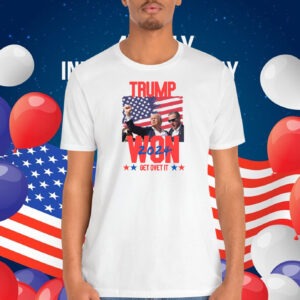 Trump Won 2024 Get Over It Shirts