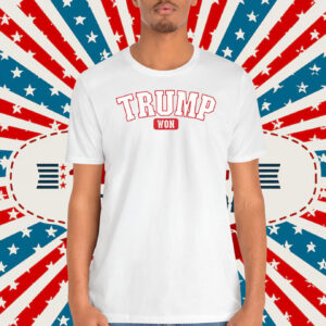 Trump Won 2024 President Shirt