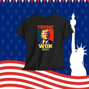 Trump Won 2024 Shirt