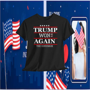 Trump Won 45 47 Again The Comeback 2024 T-Shirt