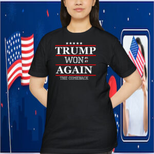 Trump Won 45 47 Again The Comeback 2024 T-Shirt
