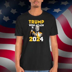 Trump Won Again 2024 Election President Shirt