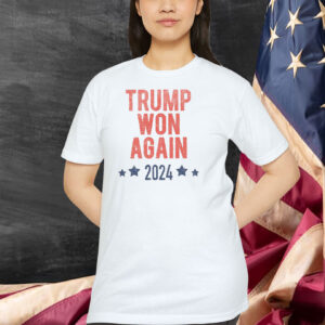 Trump Won Again 2024 Election Shirt