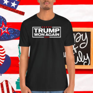Trump Won Again 2024 Election Shirts