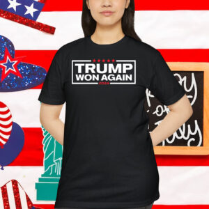 Trump Won Again 2024 Election Shirts