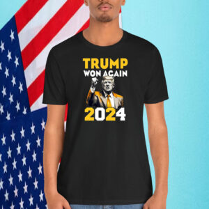 Trump Won Again 2024 President Shirt