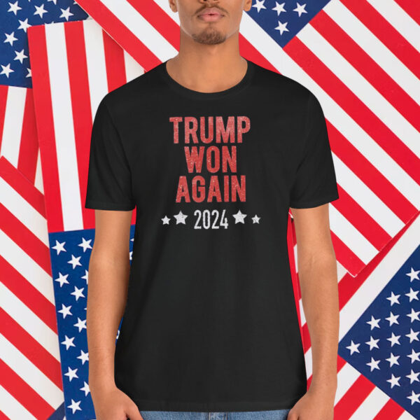 Trump Won Again 2024 Shirts
