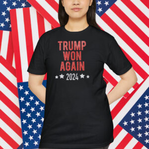 Trump Won Again 2024 Shirts
