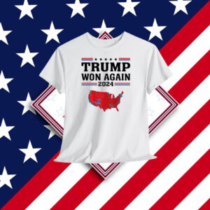 Trump Won Again 2024 Unisex Shirt