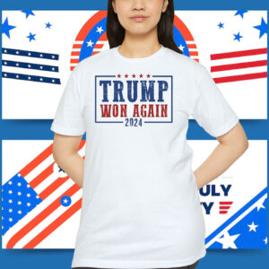 Trump Won Again 2024 Unisex Shirts