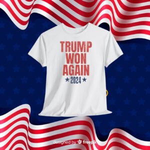 Trump Won Again 2024 Unisex T-Shirt