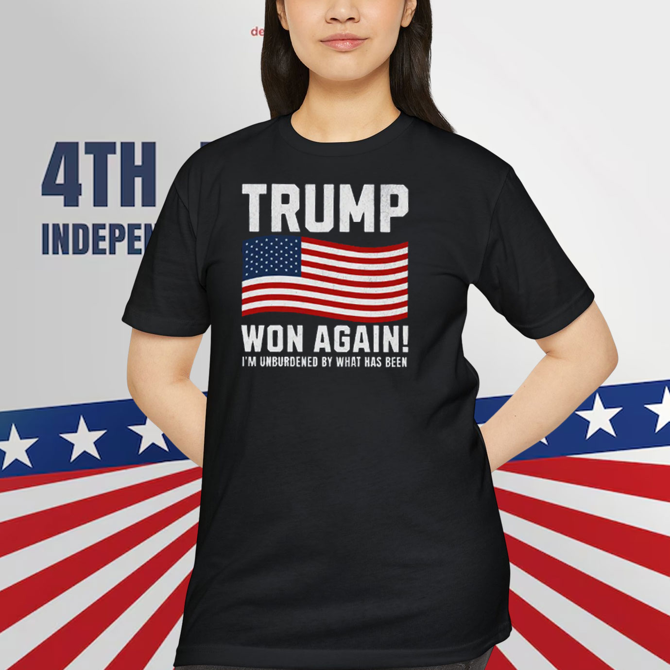Trump Won Again! I'm Unburdened By What Has Been Shirt