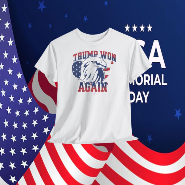 Trump Won Again President Shirt