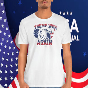 Trump Won Again President Shirt