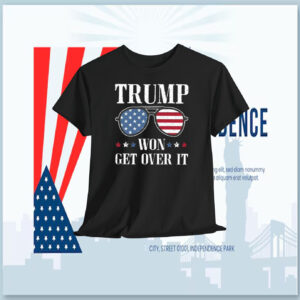 Trump Won Get OVer It T-Shirt