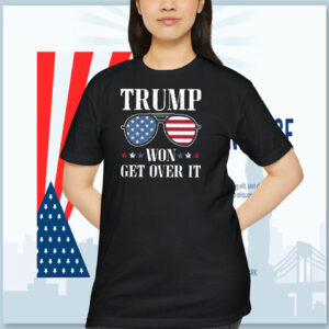 Trump Won Get OVer It T-Shirt