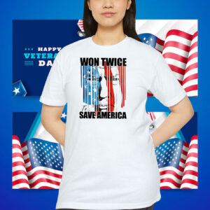 Trump Won Twice To Save America Shirt