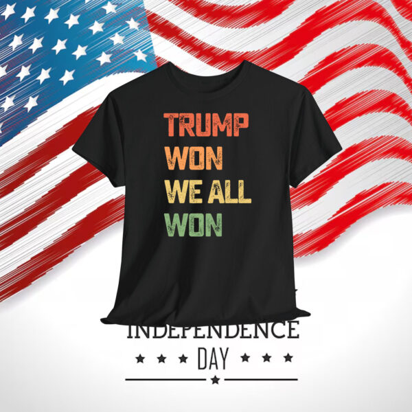 Trump Won We All Won T-Shirts