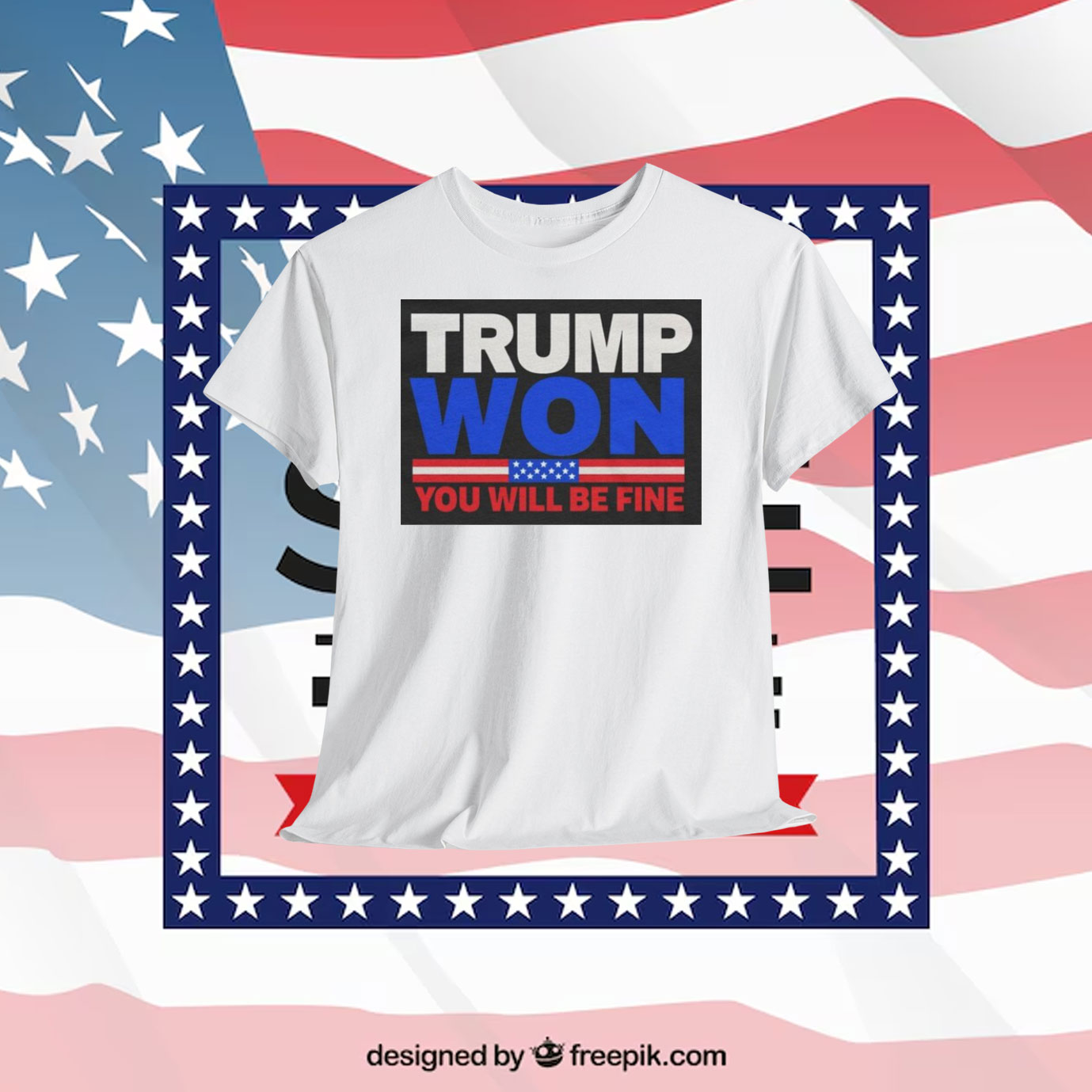 Trump Won You Will Be Fine Shirt