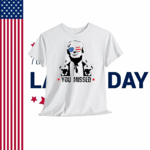 Trump You Missed 2024 T-Shirt