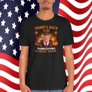 Trump's Back Thanksgiving Is Great Again Shirt