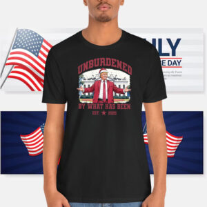 Unburdened By What Has Been Trump 2025 Shirt