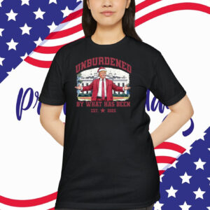 Unburdened By What Has Been Trump 2025 T-Shirt