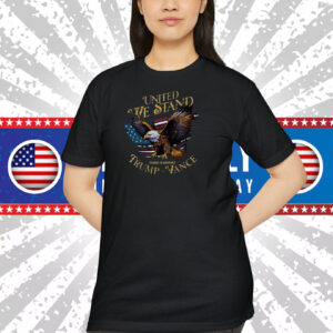 United We Stand Proud To Support Trump - Vance Shirt