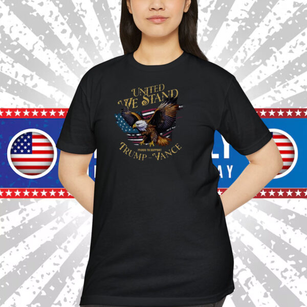 United We Stand Proud To Support Trump - Vance Shirt
