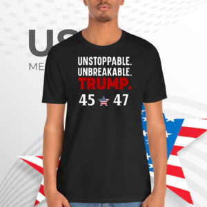 Unstoppable Unbreakable Trump 45-47 Shirt