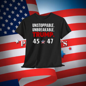 Unstoppable Unbreakable Trump 45-47 Unisex Shirt