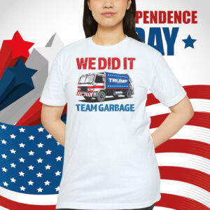 We Did It Team Garbage Trump 2024 T-Shirt