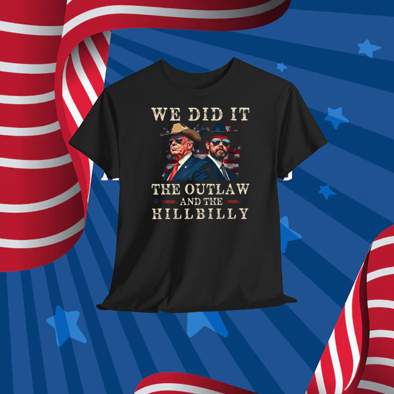 We Did It The Outlaw And The Hillbilly Trump Victory Shirt