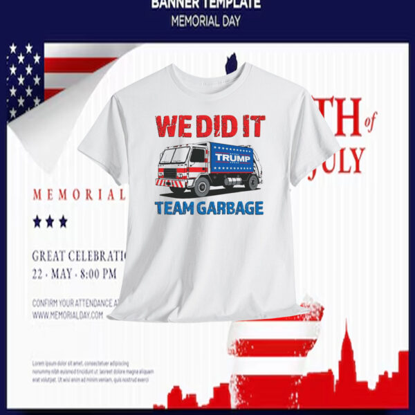 We Did It Trump Team Garbage Shirt