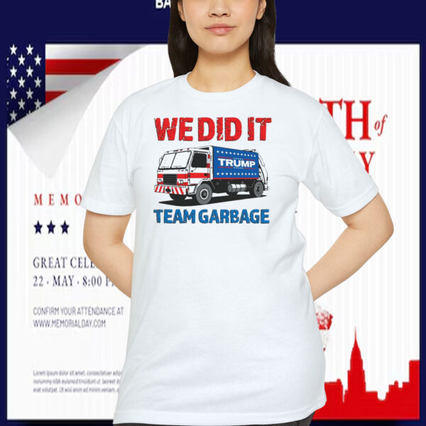 We Did It Trump Team Garbage Shirt