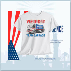 We Did It Trump Team Garbage Shirts
